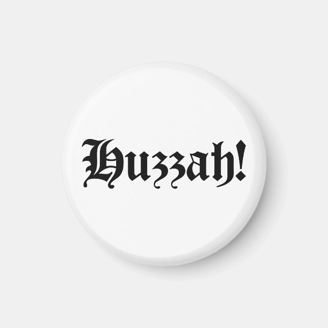 Huzzah! {Mediaeval Typography} Magnet (Front)