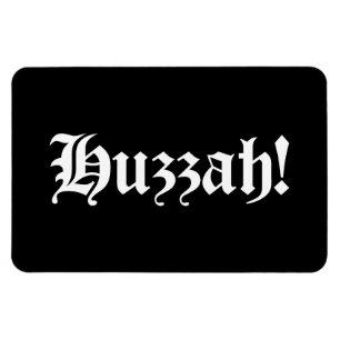 Huzzah! {Mediaeval Typography} Magnet