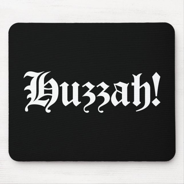 Huzzah! {Mediaeval Typography} Mouse Pad (Front)