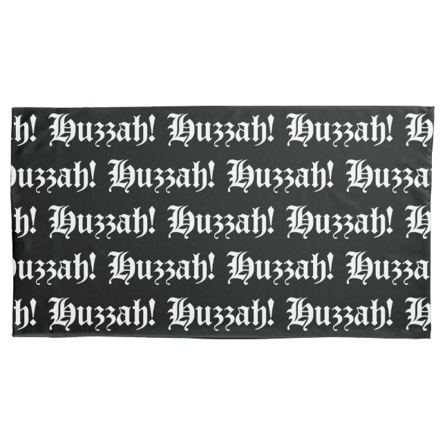 Huzzah! {Mediaeval Typography} Pillowcase (Front-Left)