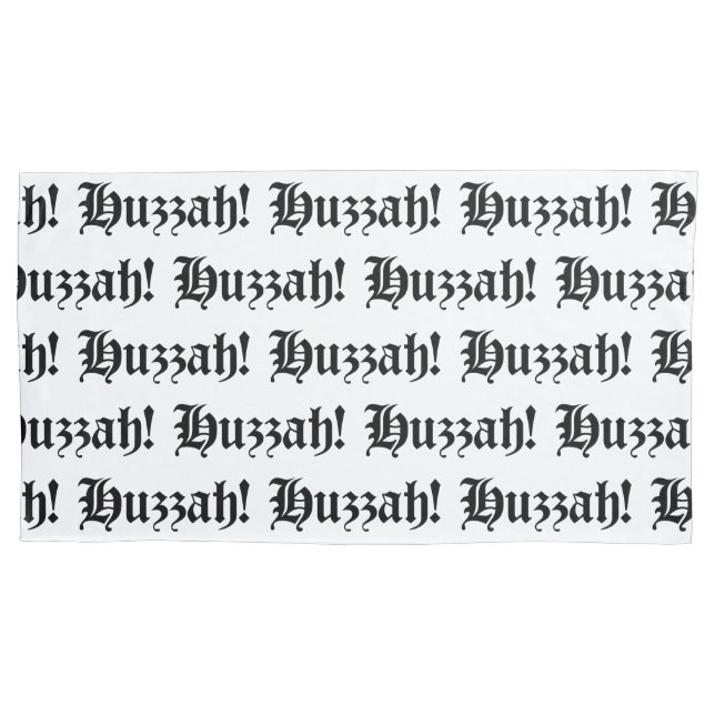 Huzzah! {Mediaeval Typography} Pillowcase (Front-Left)