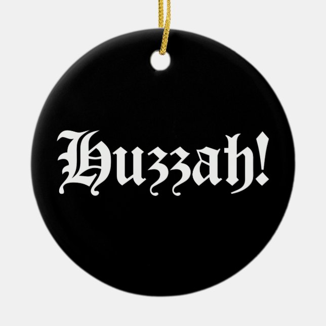 Huzzah! {Mediaeval Typography} Ping Pong Ball Ceramic Ornament (Front)