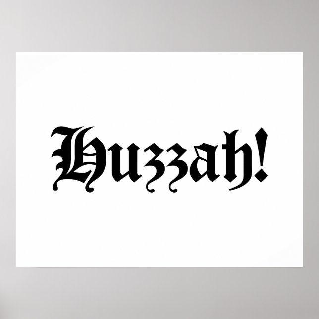 Huzzah! {Mediaeval Typography} Poster (Front)