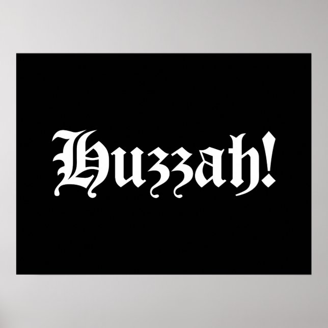Huzzah! {Mediaeval Typography} Poster (Front)