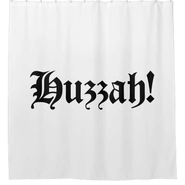 Huzzah! {Mediaeval Typography} Shower Curtain (Front)