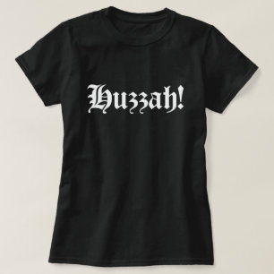 Huzzah! {Mediaeval Typography} T-Shirt