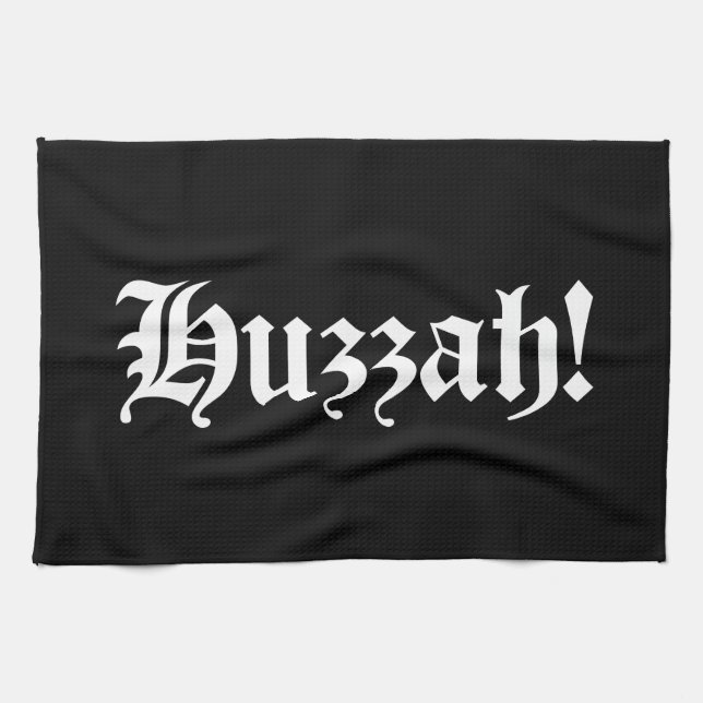 Huzzah! {Mediaeval Typography} Tea Towel (Horizontal)