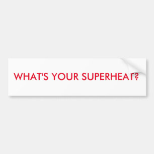 HVAC BUMPER STICKER. WHAT'S YOUR SUPERHEAT? STICKER