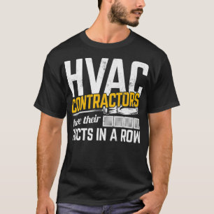 HVAC Contractors Have Ducts In A Row Heating HVAC  T-Shirt