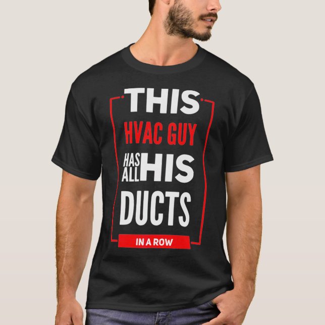 HVAC Contractors Have Their Ducts In A Row Premium T-Shirt (Front)