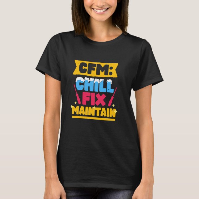 Hvac Installer Hvac Tech CFM Chill Fix Maintain T-Shirt (Front)