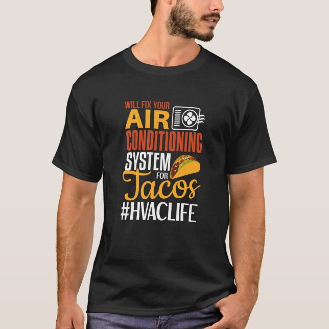 HVAC Tech  Will Fix AC for Tacos HVAC Technician T-Shirt (Front)