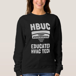 HVAC Technician Air Conditioner Repairing - HBUC E Sweatshirt