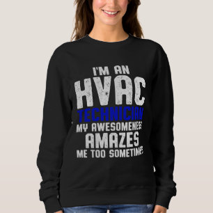 HVAC Technician Amazes Funny HVAC Tech Sweatshirt