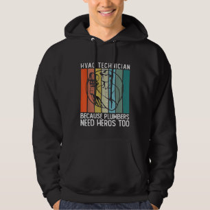 Hvac Technician Because Plumbers Need Heros Too Hoodie