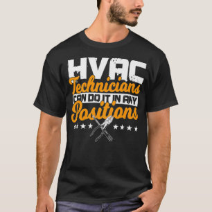 HVAC Technician Gifts Funny Can Do It In Any Posit T-Shirt
