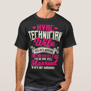 HVAC Technician Gifts Wife Funny Yes Hes Working  T-Shirt