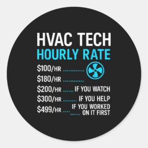 Hvac Technician Hourly Rate Funny Work For Men Wom Classic Round Sticker