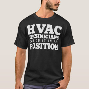 HVAC Technicians Can Do It In Any Position Funny H T-Shirt