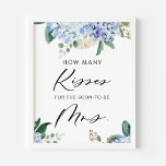 Hydrangeas How Many Kisses for the soon to be Mrs Poster<br><div class="desc">How many kisses for the soon to be Mrs? Fun and easy game for your bridal showers,  brunches and luncheons. It features watercolor illustrations of blue hydrangeas,  white roses and eucalyptus leaves. A matching card is available.</div>