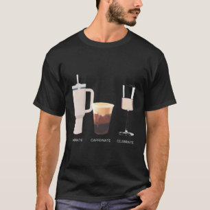 Hydrate Caffeinate Celebrate Water Coffee Rose T-Shirt