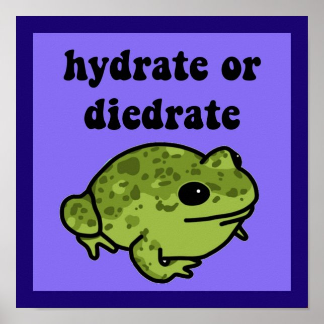 Hydrate Or Diedrate Frog Poster (Front)
