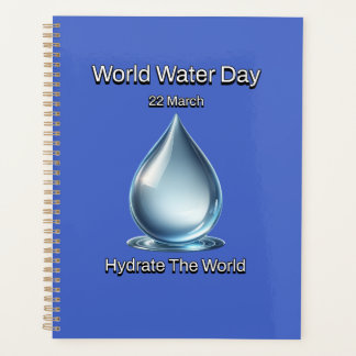 Hydrate the World. World Water Day. Planner