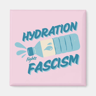 Hydration Fights Fascism Magnet