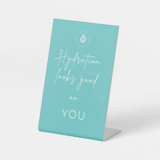 Hydration looks Good On You Pedestal Sign