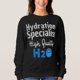 Hydration Specialist H2o Waterboy Team Manager Sweatshirt