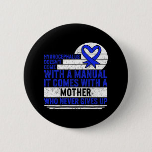 Hydrocephalus Awareness Doesn't Come With A Manual 6 Cm Round Badge