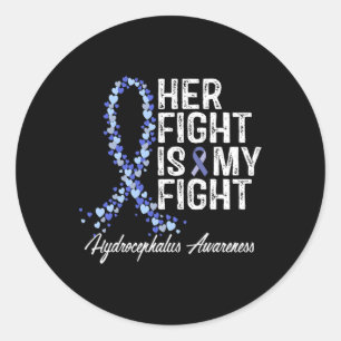 Hydrocephalus Awareness Her Fight Is My Fight Classic Round Sticker