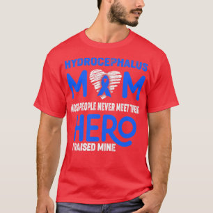 Hydrocephalus Mum Most People Never Meet Their Her T-Shirt