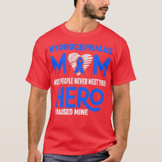 Hydrocephalus Mum Most People Never Meet Their Her T-Shirt