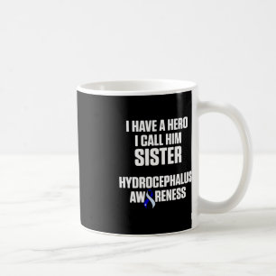 Hydrocephalus Survivor Sister Awareness Warrior 1 Coffee Mug