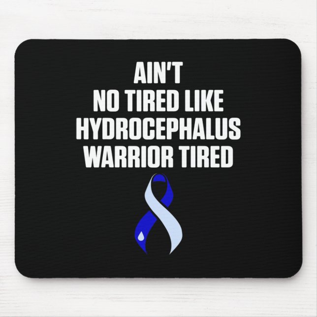 Hydrocephalus Survivor Tired Awareness Warrior  Mouse Pad (Front)