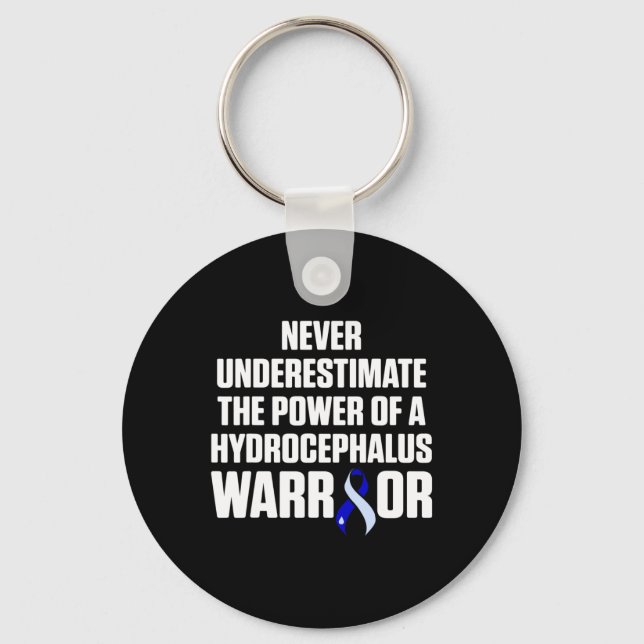 Hydrocephalus Survivor Underestimate Awareness War Key Ring (Front)