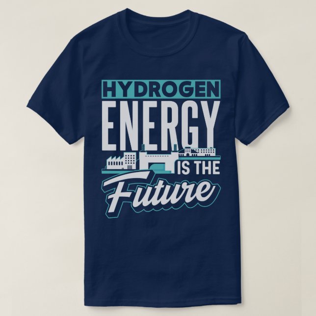 Hydrogen Energy Is The Future Hybrid Periodic Powe T-Shirt (Design Front)