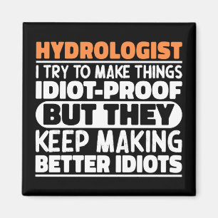 Hydrologist I Try To Make Things Funny Sayings Magnet