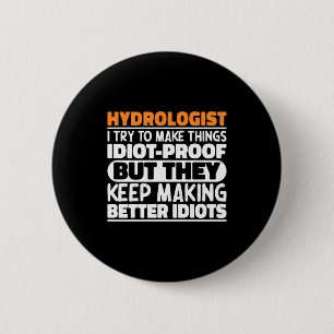 Hydrologist I Try To Make Things Funny Sayings T S 6 Cm Round Badge