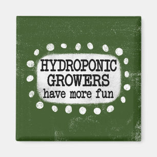 Hydroponic Growers Have More Fun Magnet