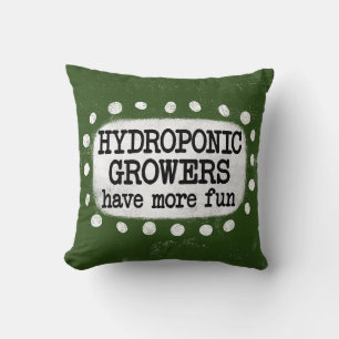 Hydroponic Growers Have More Fun Throw Pillow