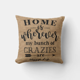 Hygge Decor - Home Wherever My Crazies Are Custom Cushion
