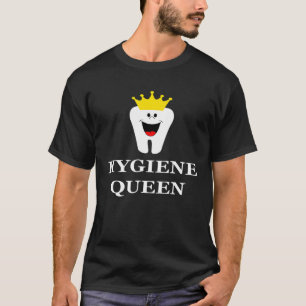 Hygiene Queen T- Shirt Dental Hygienist Dentist