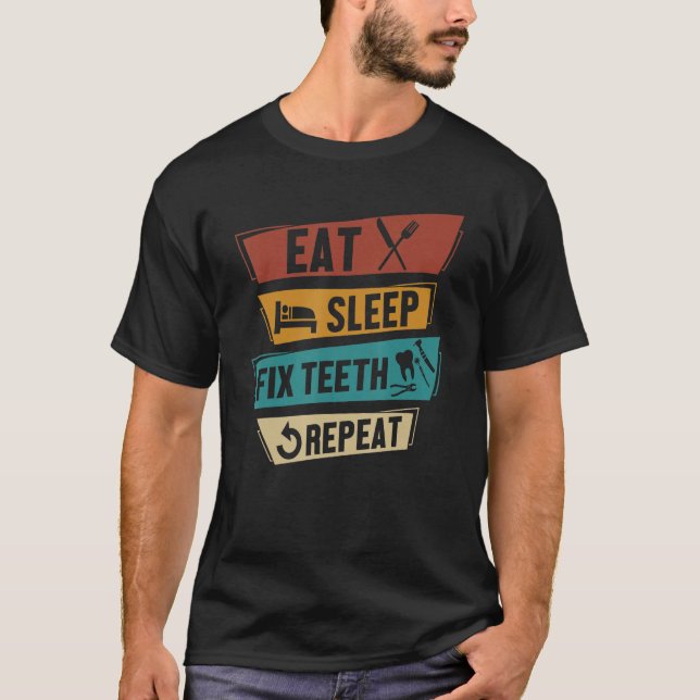 Hygieniest Dentist Eat Sleep Fix Teeth Repeat T-Shirt (Front)
