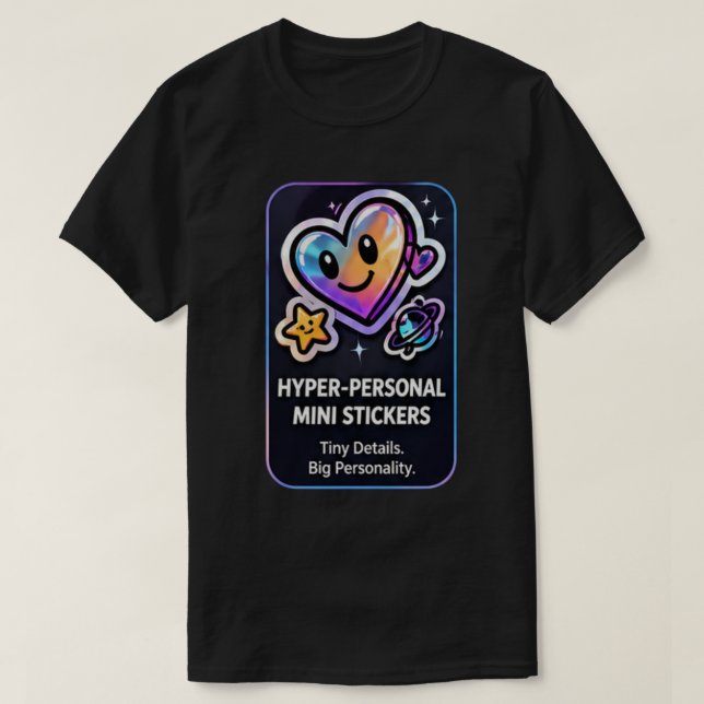 Hyper-Personal Mini Stickers | Custom Pers T-Shirt (Design Front)