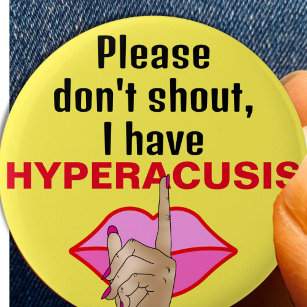 Hyperacusis be quiet silence noise 6 cm round badge