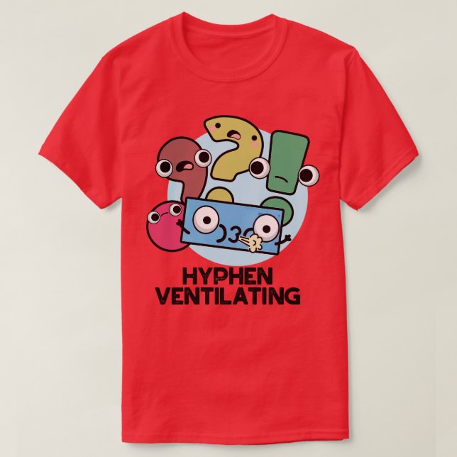 Hyphen Ventilating Cute Punctuation Pun 1 T-Shirt (Design Front)