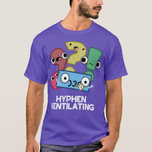 Hyphen Ventilating Cute Punctuation Pun T-Shirt