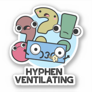 Hyphen Ventilating Funny Punctuation Pun 